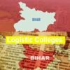 logistic colleges Bihar
