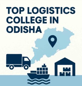 Top Logistics Colleges in Odisha: Courses, Fees, Eligibility & Admissions